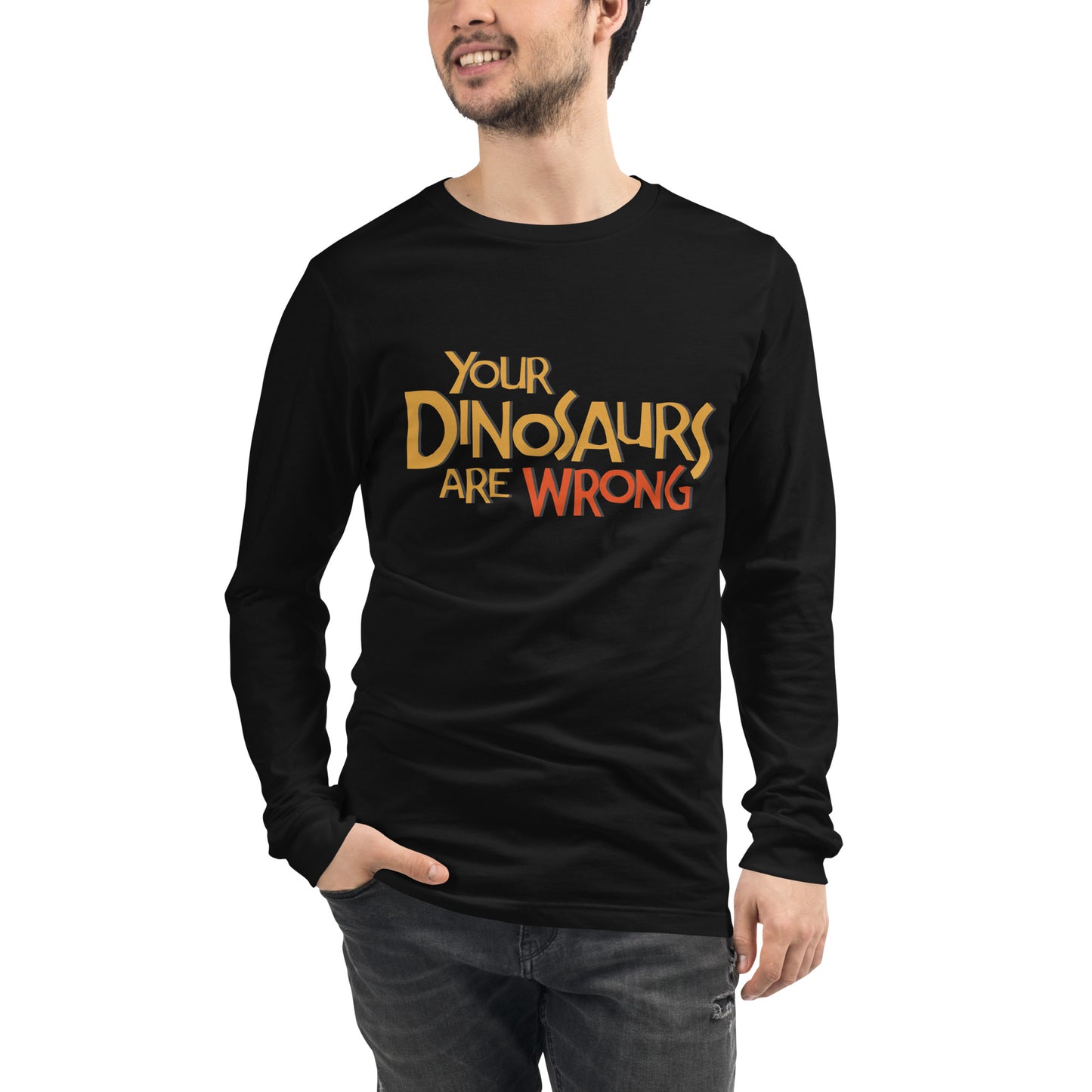 Your Dinosaurs Are Wrong Long Sleeve Tee