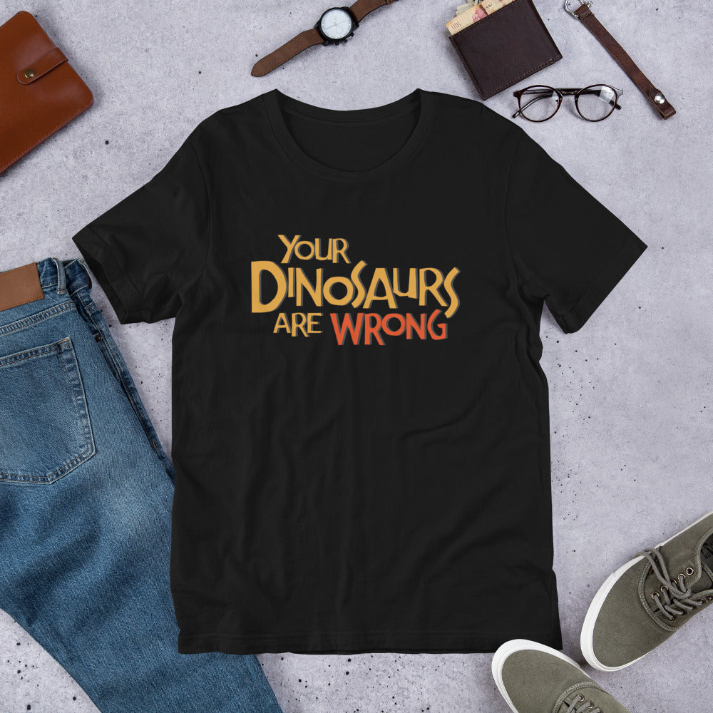 Your Dinosaurs Are Wrong Logo Unisex T-Shirt